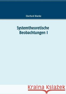 Systemtheoretische Beobachtungen I Eberhard Blanke 9783744893169 Books on Demand - książka