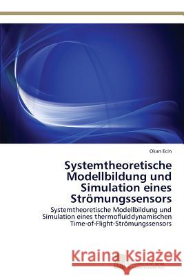 Systemtheoretische Modellbildung und Simulation eines Strömungssensors Ecin, Okan 9783838135045 Sudwestdeutscher Verlag Fur Hochschulschrifte - książka
