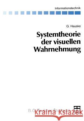 Systemtheorie Der Visuellen Wahrnehmung Hauske, Gert 9783322940292 Vieweg+teubner Verlag - książka