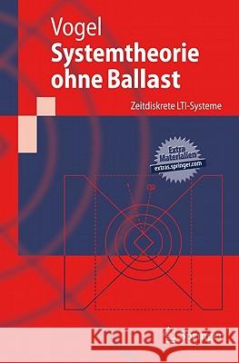 Systemtheorie Ohne Ballast: Zeitdiskrete Lti-Systeme Vogel, Peter 9783642160455 Not Avail - książka