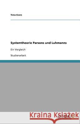 Systemtheorie Parsons und Luhmanns : Ein Vergleich Timo Evers 9783640721696 Grin Verlag - książka