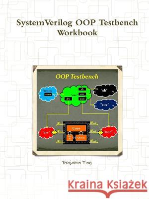 Systemverilog OOP Testbench Workbook Benjamin Ting 9781365927140 Lulu.com - książka