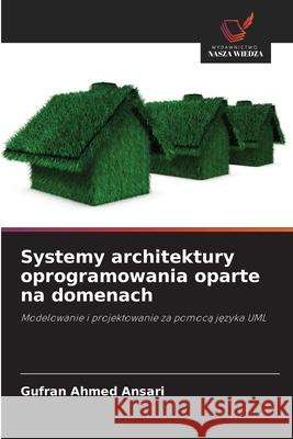 Systemy architektury oprogramowania oparte na domenach Ansari, Gufran Ahmed 9786202001144 Wydawnictwo Nasza Wiedza - książka