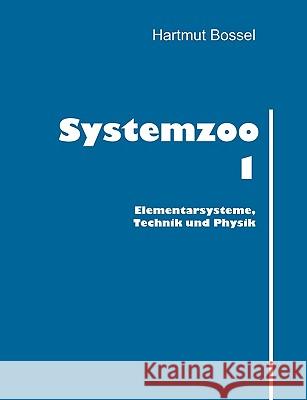 Systemzoo 1: Elementarsysteme, Technik und Physik Bossel, Hartmut 9783833412394 Books on Demand - książka