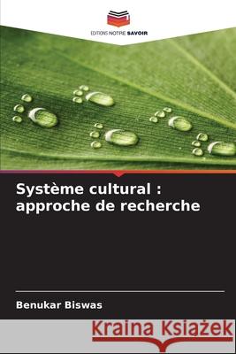 Système cultural : approche de recherche Biswas, Benukar 9786209025396 Editions Notre Savoir - książka