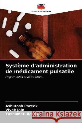 Système d'administration de médicament pulsatile Pareek, Ashutosh 9786203065688 KS OmniScriptum Publishing - książka