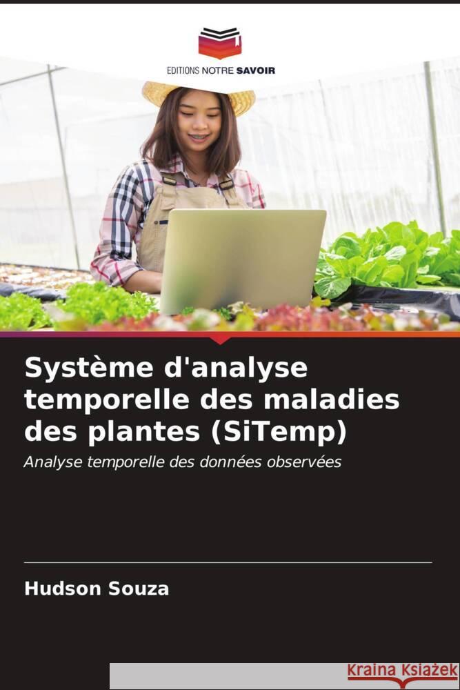 Système d'analyse temporelle des maladies des plantes (SiTemp) Souza, Hudson 9786206543053 Editions Notre Savoir - książka