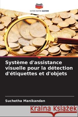 Système d'assistance visuelle pour la détection d'étiquettes et d'objets Manikandan, Suchetha 9786209160424 Editions Notre Savoir - książka