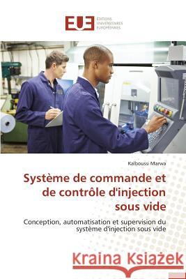 Système de Commande Et de Contrôle d'Injection Sous Vide Marwa-K 9783841746726 Editions Universitaires Europeennes - książka