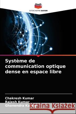 Système de communication optique dense en espace libre Kumar, Chakresh 9786202743600 Editions Notre Savoir - książka