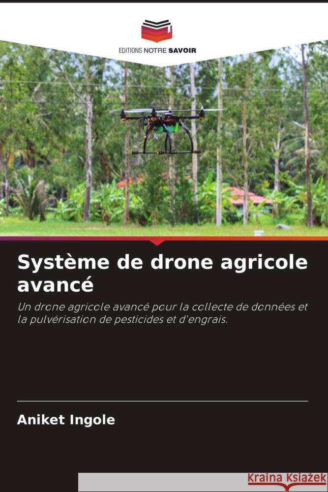 Système de drone agricole avancé Ingole, Aniket 9786204480213 Editions Notre Savoir - książka