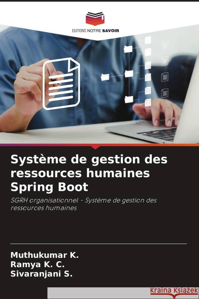 Système de gestion des ressources humaines Spring Boot K., Muthukumar, K. C., Ramya, S., Sivaranjani 9786207110766 Editions Notre Savoir - książka