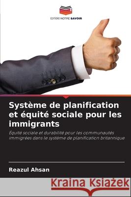 Système de planification et équité sociale pour les immigrants Ahsan, Reazul 9786203850970 Editions Notre Savoir - książka
