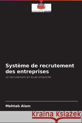 Système de recrutement des entreprises Alam, Mehtab 9786204091402 Editions Notre Savoir - książka