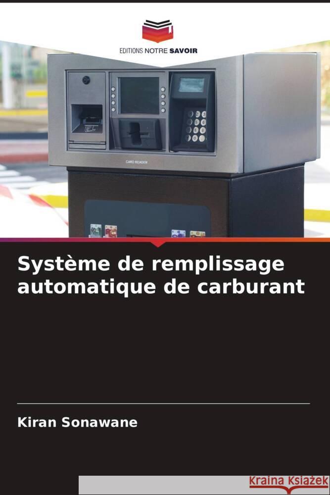 Système de remplissage automatique de carburant Sonawane, Kiran 9786205463222 Editions Notre Savoir - książka