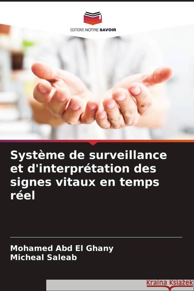 Syst?me de surveillance et d'interpr?tation des signes vitaux en temps r?el Mohamed Ab Micheal Saleab 9786207165124 Editions Notre Savoir - książka