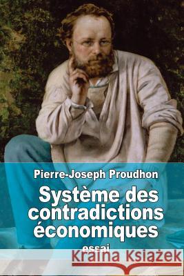 Système des contradictions économiques: Philosophie de la misère (Extraits) Proudhon, Pierre-Joseph 9781505839692 Createspace - książka