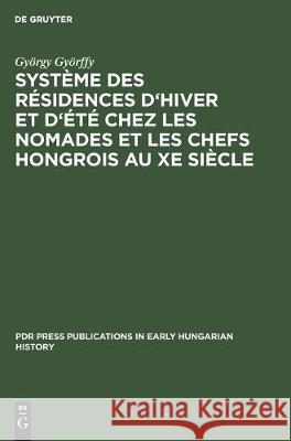 Système Des Résidences d'Hiver Et d'Été Chez Les Nomades Et Les Chefs Hongrois Au Xe Siècle Györffy, György 9783110132984 Walter de Gruyter - książka