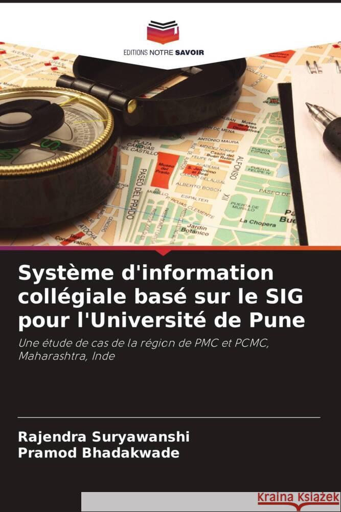 Système d'information collégiale basé sur le SIG pour l'Université de Pune Suryawanshi, Rajendra, Bhadakwade, Pramod 9786208304379 Editions Notre Savoir - książka