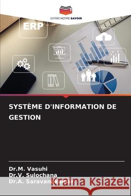 Syst?me d'Information de Gestion Dr M. Vasuhi Dr V. Sulochana Dr a. Saravanakumar 9786207878666 Editions Notre Savoir - książka