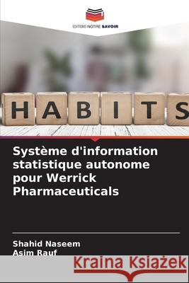 Syst?me d'information statistique autonome pour Werrick Pharmaceuticals Shahid Naseem Asim Rauf 9786207818839 Editions Notre Savoir - książka