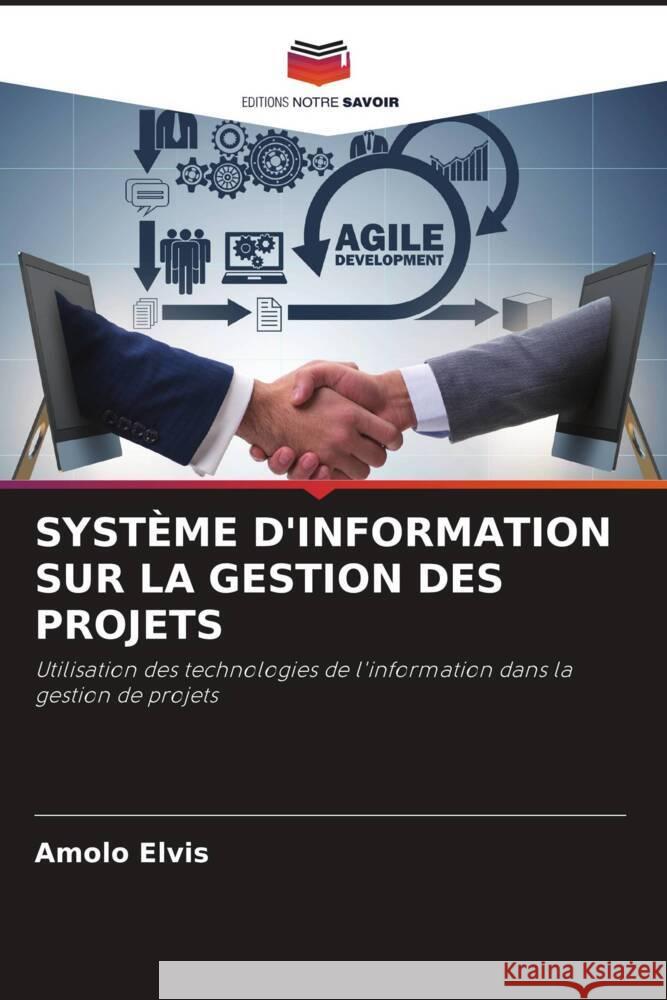 SYSTÈME D'INFORMATION SUR LA GESTION DES PROJETS Elvis, Amolo 9786208548315 Editions Notre Savoir - książka