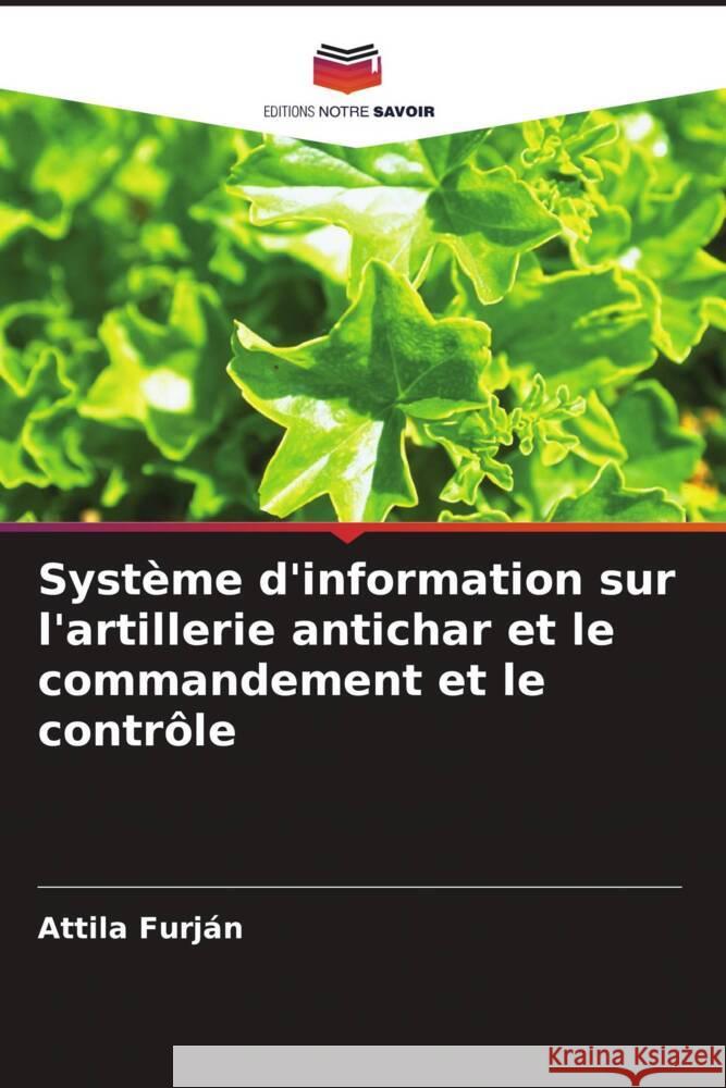 Syst?me d'information sur l'artillerie antichar et le commandement et le contr?le Attila Furj?n 9786208103385 Editions Notre Savoir - książka