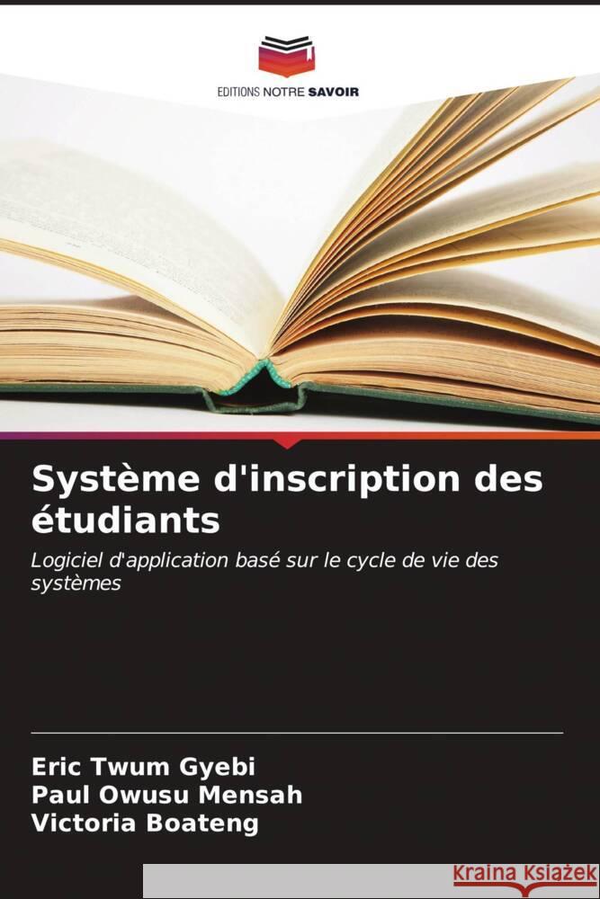 Syst?me d'inscription des ?tudiants Eric Twu Paul Owus Victoria Boateng 9786207133994 Editions Notre Savoir - książka