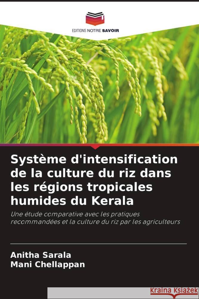 Système d'intensification de la culture du riz dans les régions tropicales humides du Kerala Sarala, Anitha, Chellappan, Mani 9786206374411 Editions Notre Savoir - książka