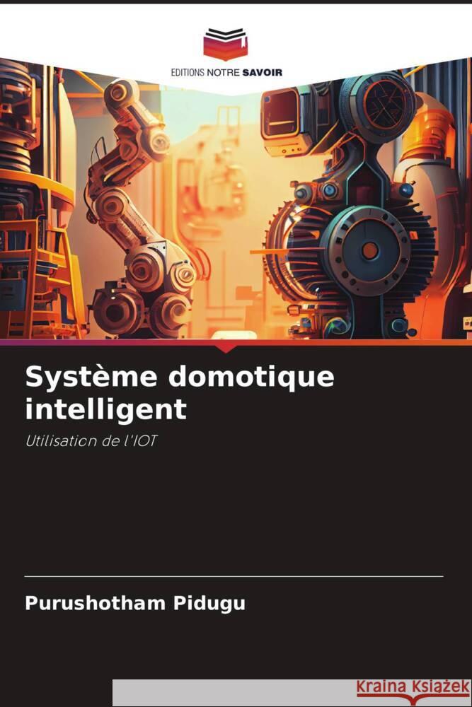 Système domotique intelligent Pidugu, Purushotham 9786206359548 Editions Notre Savoir - książka