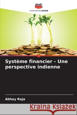 Système financier - Une perspective indienne Raja, Abhay 9783330516649 Editions Notre Savoir - książka