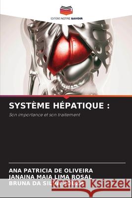 Syst?me H?patique Ana Patricia d Janaina Mai Bruna D 9786207665464 Editions Notre Savoir - książka