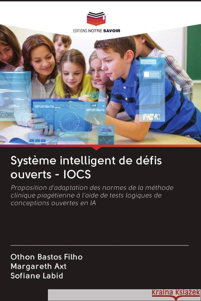 Système intelligent de défis ouverts - IOCS Bastos Filho, Othon, Axt, Margareth, Labid, Sofiane 9786203081558 Editions Notre Savoir - książka