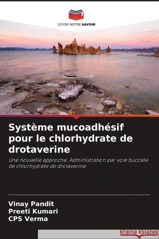 Système mucoadhésif pour le chlorhydrate de drotaverine Pandit, Vinay, Kumari, Preeti, Verma, CPS 9786200889737 Editions Notre Savoir - książka