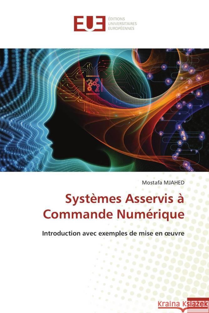 Syst?mes Asservis ? Commande Num?rique Mostafa Mjahed 9786206720546 Editions Universitaires Europeennes - książka