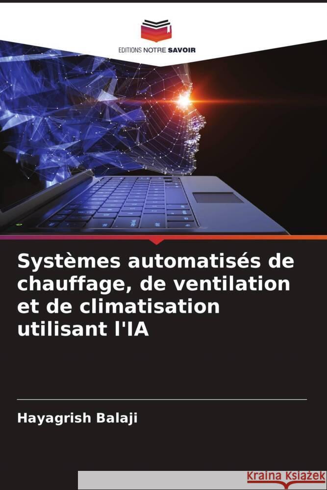 Systèmes automatisés de chauffage, de ventilation et de climatisation utilisant l'IA Balaji, Hayagrish 9786204763927 Editions Notre Savoir - książka