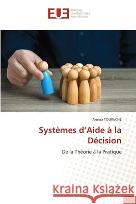 Systèmes d'Aide à la Décision TOURECHE, Amina 9786209098130 Éditions universitaires européennes - książka