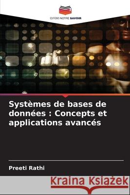 Syst?mes de bases de donn?es: Concepts et applications avanc?s Preeti Rathi 9786207696123 Editions Notre Savoir - książka