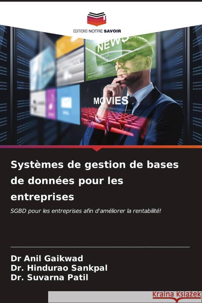 Syst?mes de gestion de bases de donn?es pour les entreprises Anil Gaikwad Hindurao Sankpal Suvarna Patil 9786206916987 Editions Notre Savoir - książka