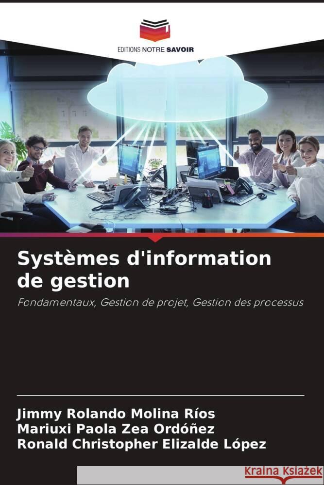 Systèmes d'information de gestion Molina Ríos, Jimmy Rolando, Zea Ordóñez, Mariuxi Paola, Elizalde López, Ronald Christopher 9786204646145 Editions Notre Savoir - książka