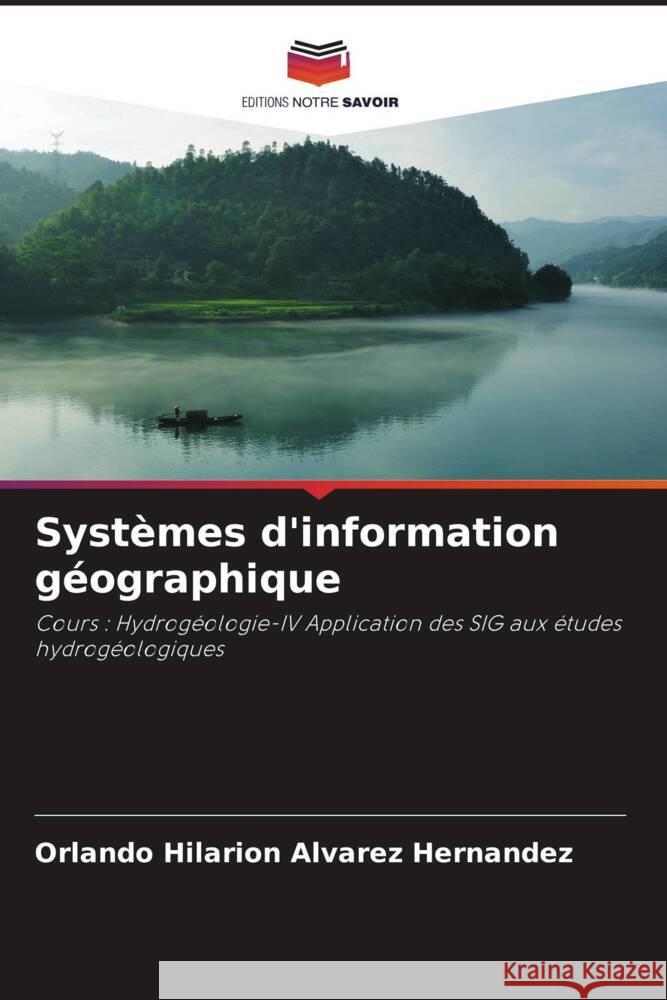 Systèmes d'information géographique Álvarez Hernández, Orlando Hilarión 9786206363798 Editions Notre Savoir - książka