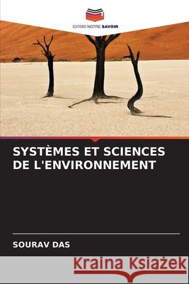 SYSTÈMES ET SCIENCES DE L'ENVIRONNEMENT Das, Sourav 9786209138140 Editions Notre Savoir - książka