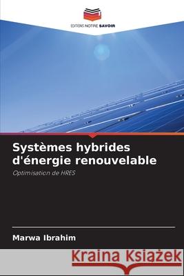 Systèmes hybrides d'énergie renouvelable Ibrahim, Marwa 9786209562488 Editions Notre Savoir - książka