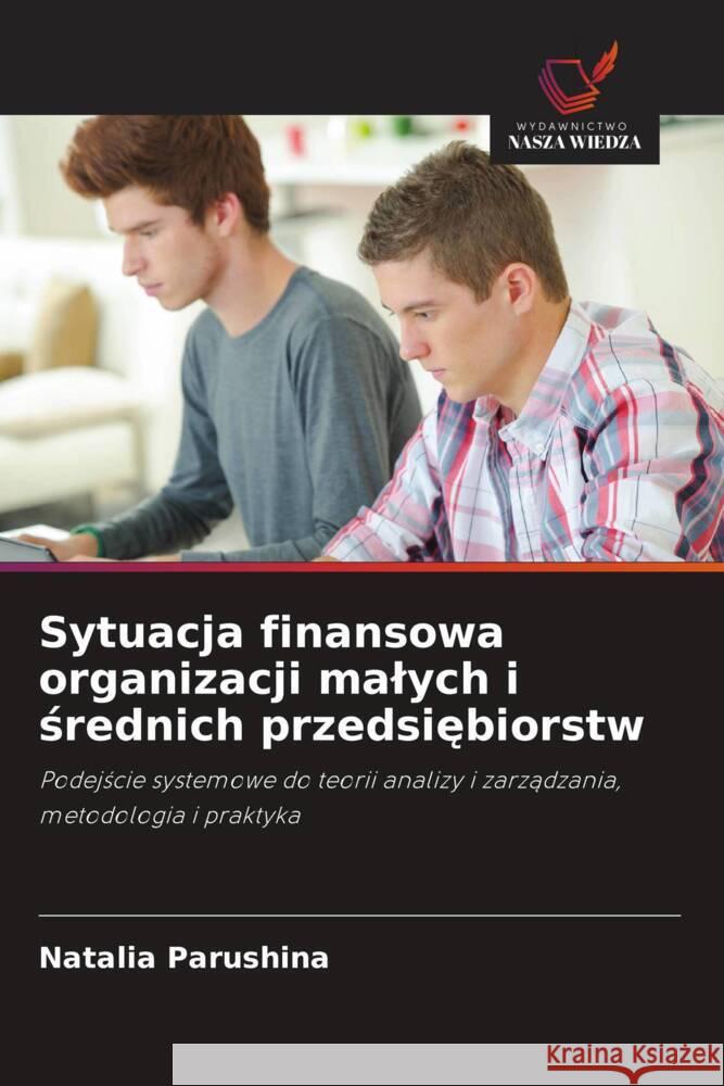 Sytuacja finansowa organizacji malych i srednich przedsiebiorstw Parushina, Natalia 9786203210507 Wydawnictwo Nasza Wiedza - książka