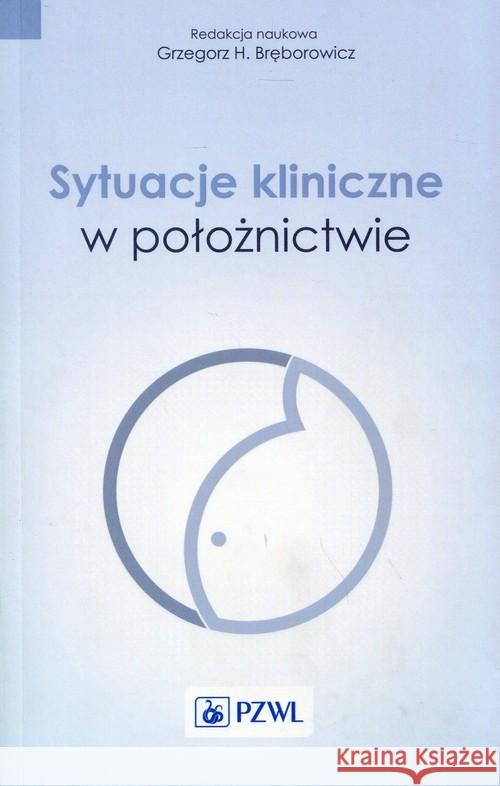 Sytuacje kliniczne w położnictwie  9788320050066 PZWL - książka
