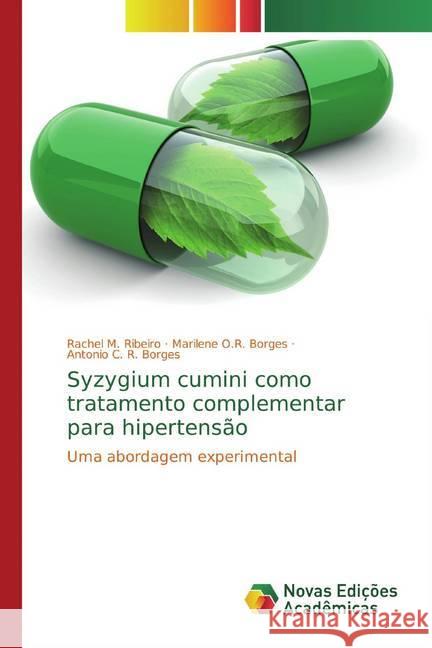 Syzygium cumini como tratamento complementar para hipertensão : Uma abordagem experimental Ribeiro, Rachel M.; Borges, Marilene O.R.; Borges, Antonio C. R. 9786139713196 Novas Edicioes Academicas - książka