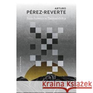 Szachownica flamandzka PEREZ-REVERTE ARTURO 9788367515917 ARTRAGE - książka