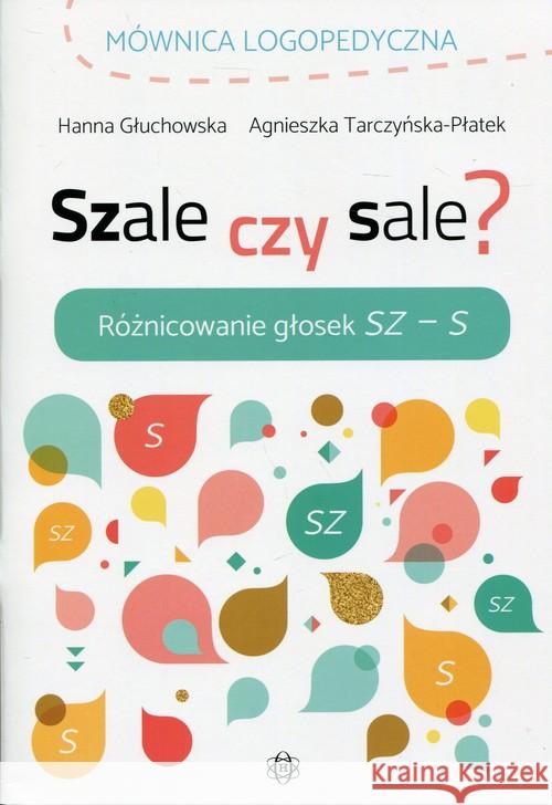 Szale czy sale? Różnicowanie głosek Sz - S Głuchowska Hanna Tarczyńska-Płatek Agnieszka 9788371349843 Harmonia - książka