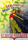 Szaleństwo Majki Skowron Minkowski Aleksander 9788375686609 Siedmioróg