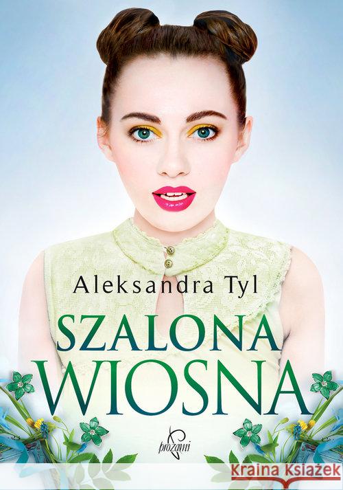 Szalona wiosna BR Tyl Aleksandra 9788365897367 Prozami - książka